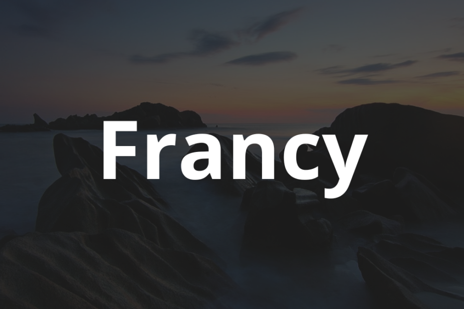 Significado do nome Francy: História e origem! 8 Significado do nome Francy