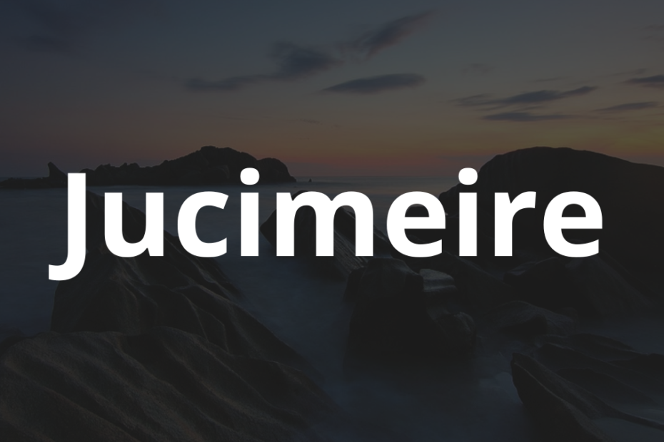 Significado do nome Jucimeire: História e origem! 10 Significado do nome Jucimeire