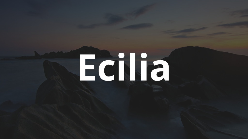 Significado do nome Ecilia: História e origem! 1 Significado do nome Ecilia