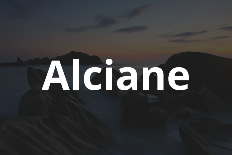 Significado do nome Alciane: História e origem! 5 Significado do nome Alciane