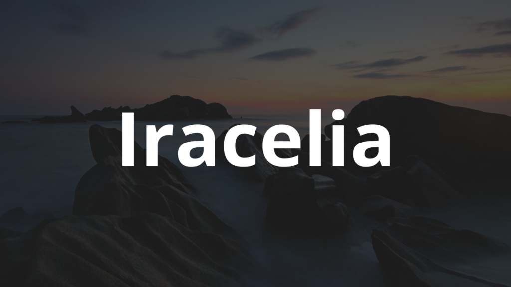 Significado do nome Iracelia: História e origem! 1 Significado do nome Iracelia
