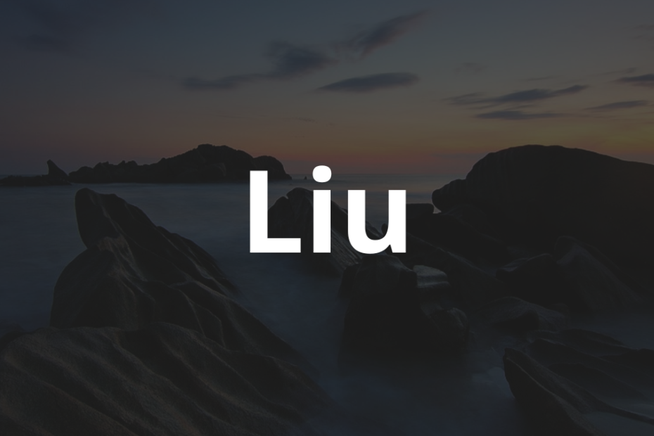 Significado do nome Liu: História e origem! 8 Significado do nome Liu
