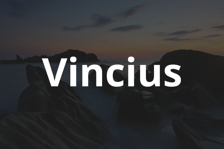 Significado do nome Vincius: História e origem! 2 Significado do nome Vincius