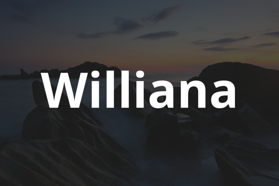 Significado do nome Williana: História e origem! 1 Significado do nome Williana