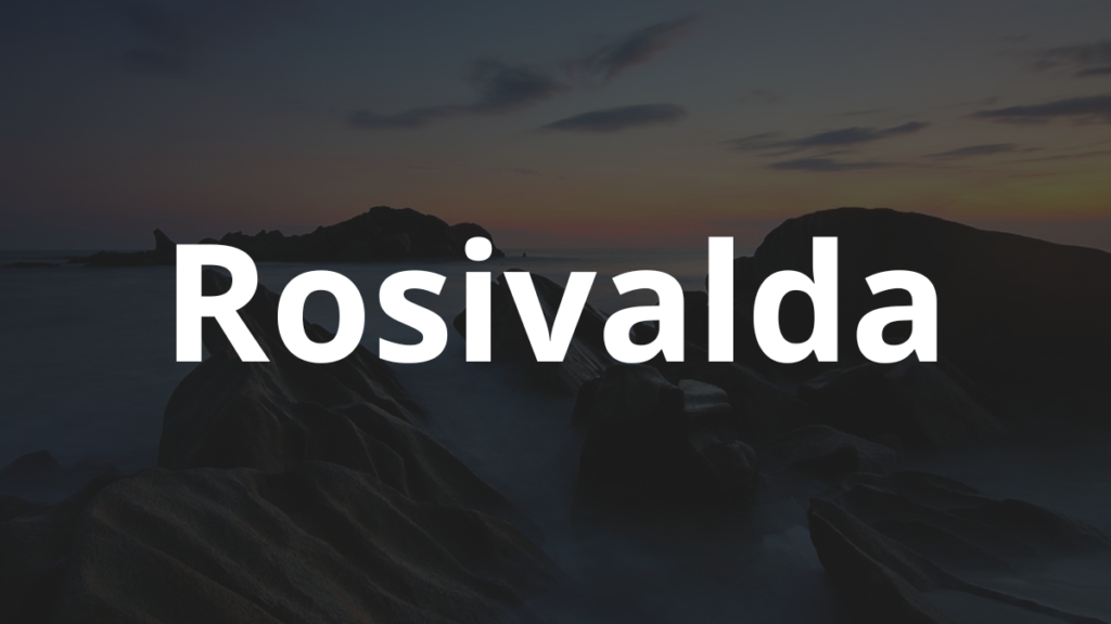 Significado do nome Rosivalda: História e origem! 1 Significado do nome Rosivalda