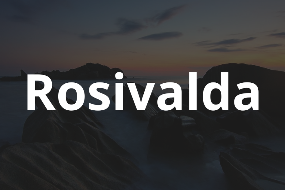 Significado do nome Rosivalda: História e origem! 1 Significado do nome Rosivalda