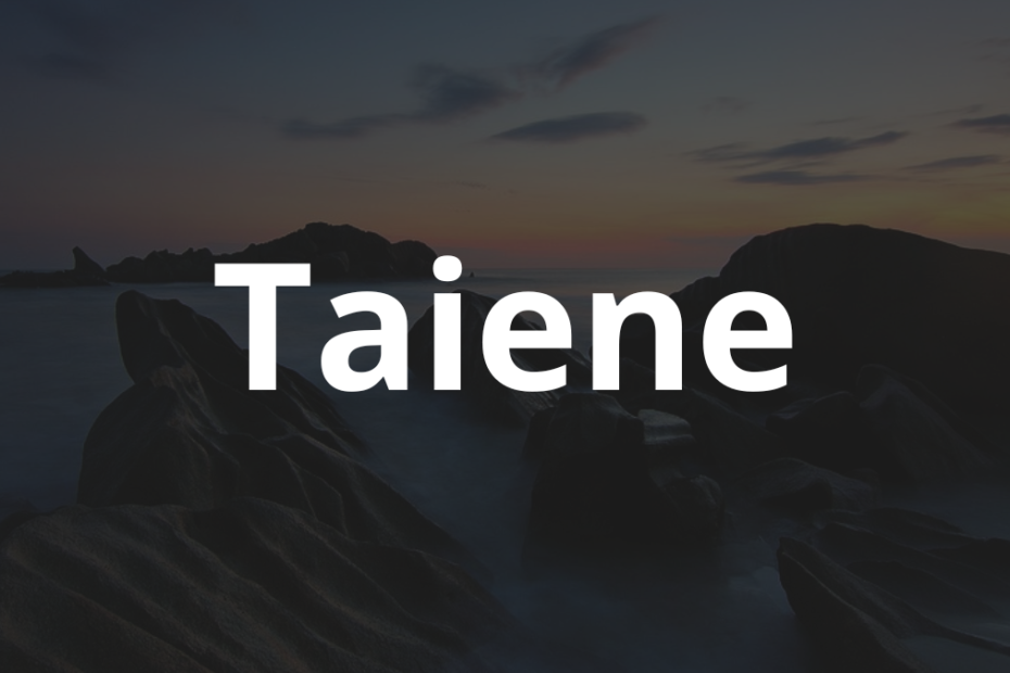 Significado do nome Taiene: História e origem! 12 Significado do nome Taiene