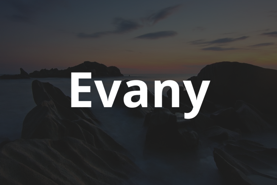 Significado do nome Evany: História e origem! 2 Significado do nome Evany