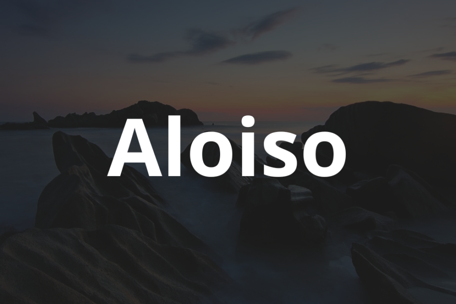 Significado do nome Aloiso: História e origem! 2 Significado do nome Aloiso