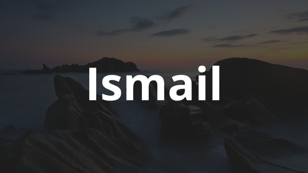 Significado do nome Ismail: História e origem! 1 Significado do nome Ismail