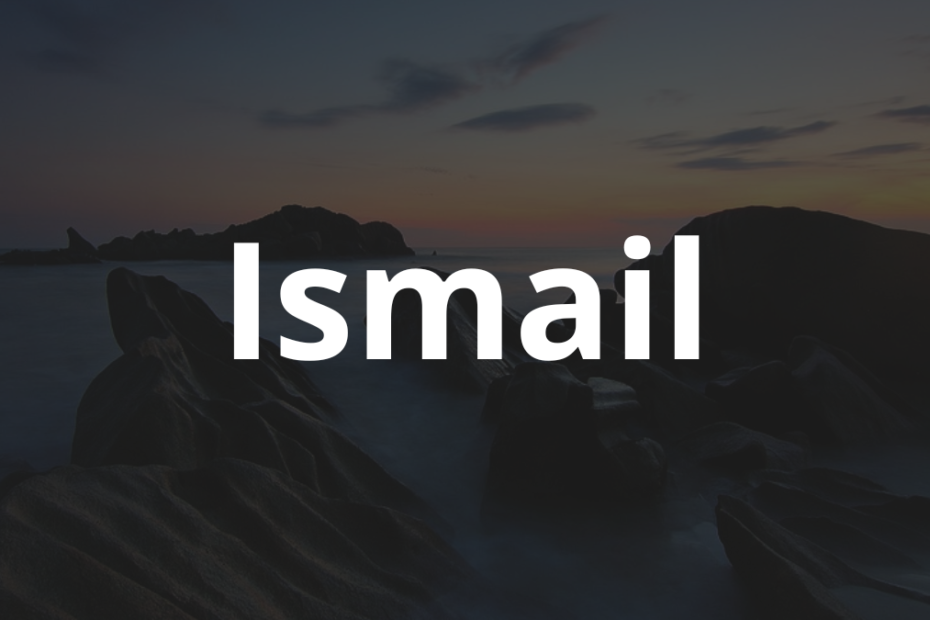 Significado do nome Ismail
