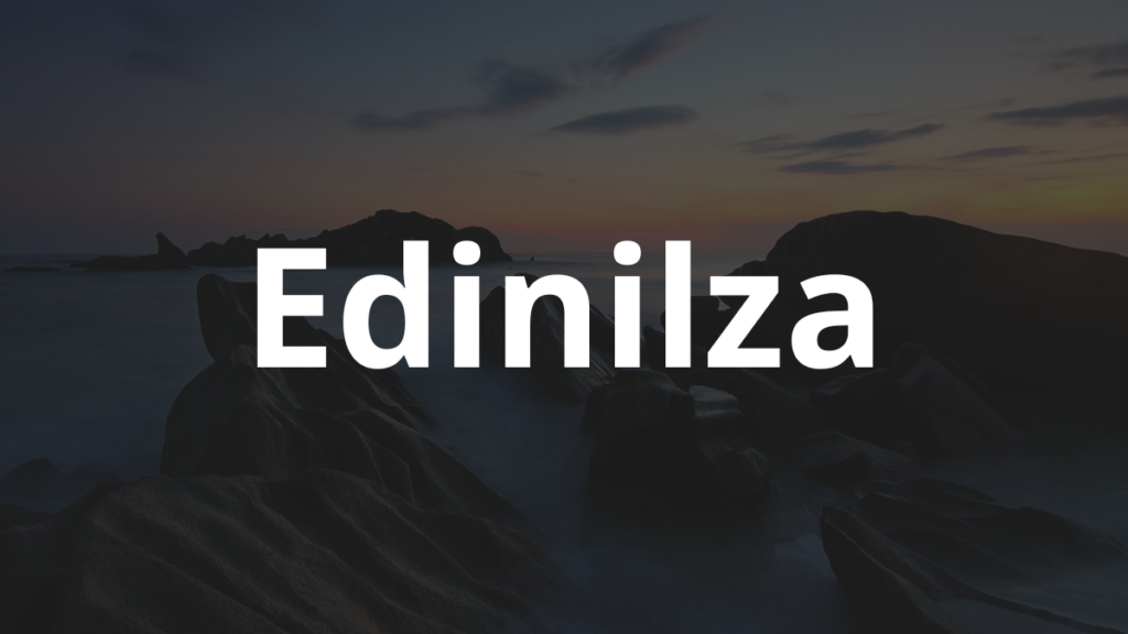 Significado do nome Edinilza: História e origem! 1 Significado do nome Edinilza