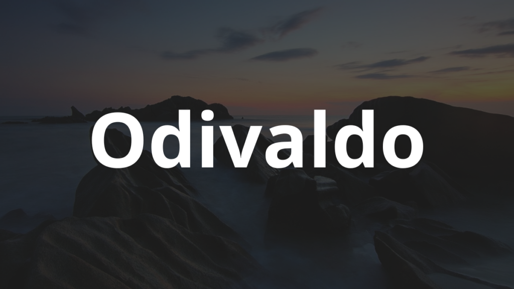 Significado do nome Odivaldo