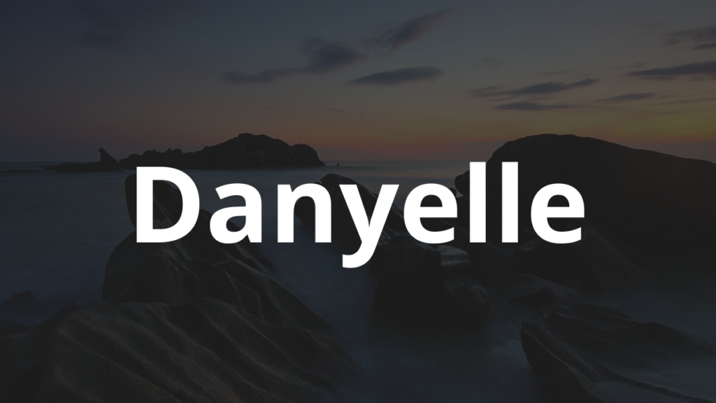 Significado do nome Danyelle: História e origem! 1 Significado do nome Danyelle