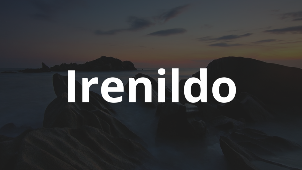 Significado do nome Irenildo: História e origem! 1 Significado do nome Irenildo
