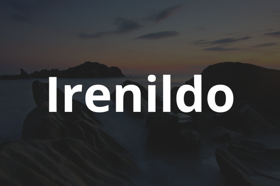 Significado do nome Irenildo