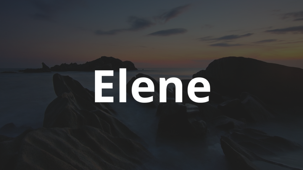 Significado do nome Elene: História e origem! 1 Significado do nome Elene
