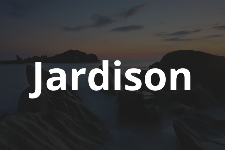 Significado do nome Jardison: História e origem! 8 Significado do nome Jardison