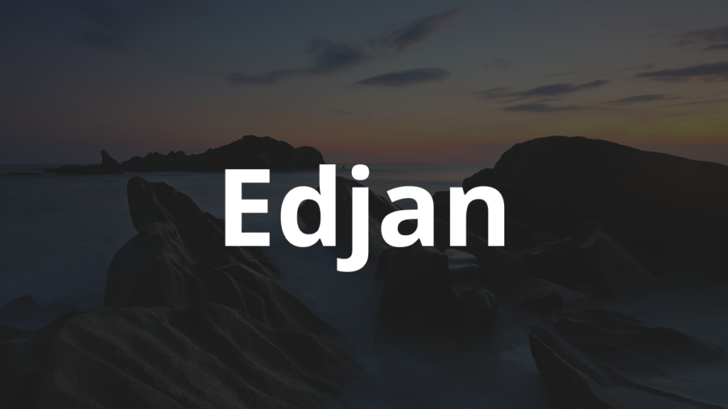 Significado do nome Edjan: História e origem! 1 Significado do nome Edjan