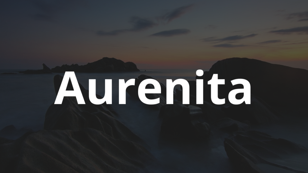 Significado do nome Aurenita: História e origem! 1 Significado do nome Aurenita