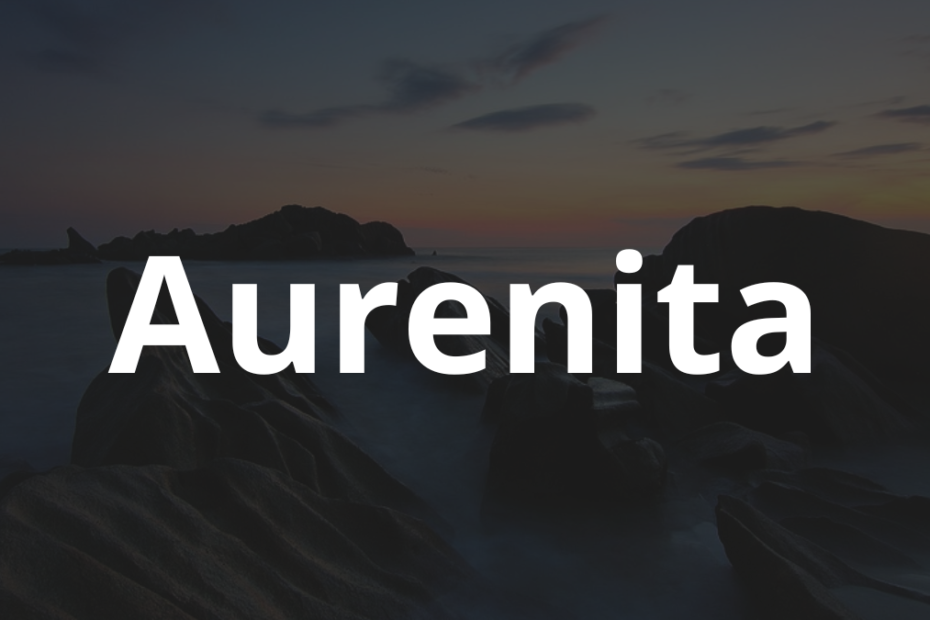 Significado do nome Aurenita: História e origem! 1 Significado do nome Aurenita