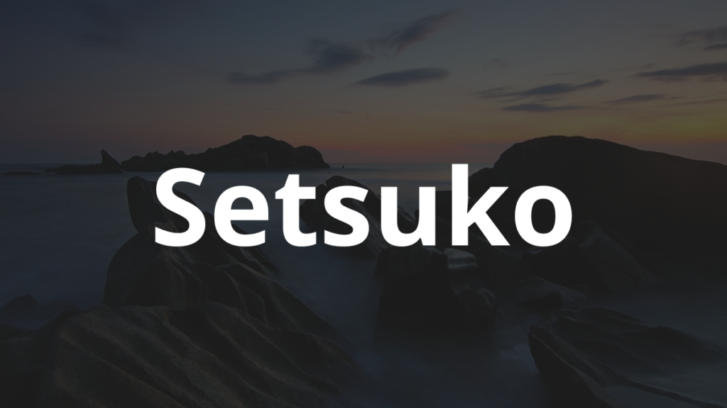 Significado do nome Setsuko: História e origem! 1 Significado do nome Setsuko