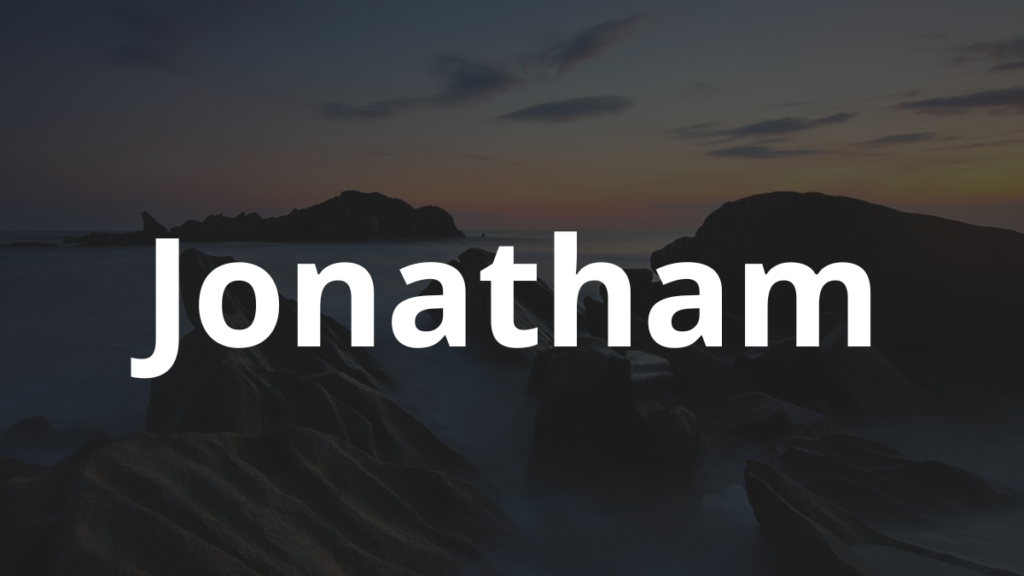 Significado do nome Jonatham: História e origem! 1 Significado do nome Jonatham