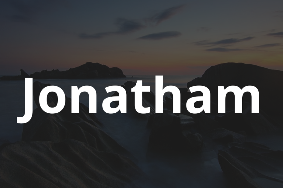 Significado do nome Jonatham: História e origem! 2 Significado do nome Jonatham