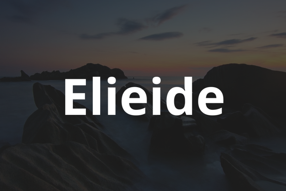 Significado do nome Elieide: História e origem! 8 Significado do nome Elieide