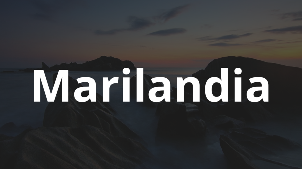Significado do nome Marilandia: História e origem! 1 Significado do nome Marilandia