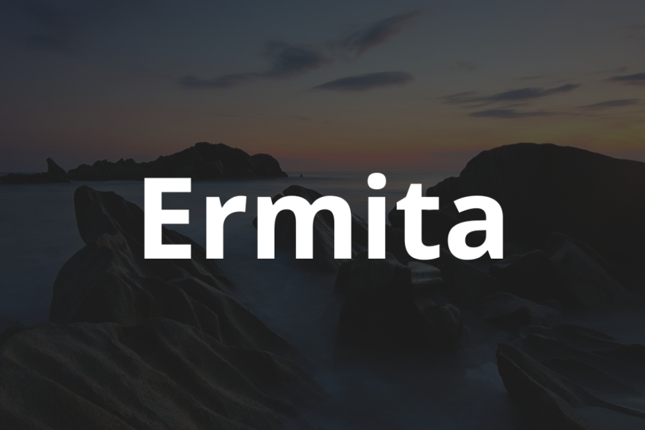 Significado do nome Ermita: História e origem! 12 Significado do nome Ermita