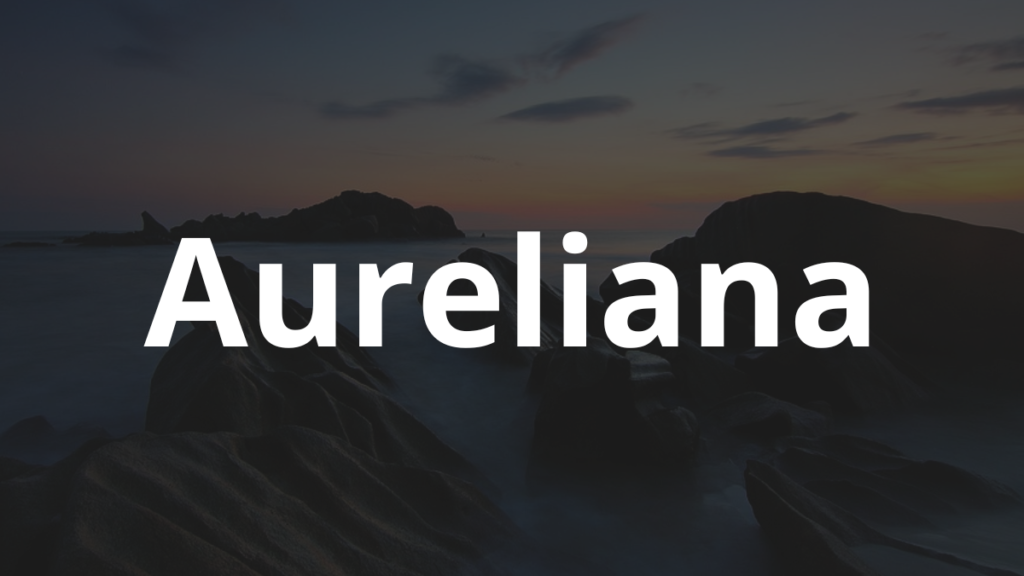 Significado do nome Aureliana