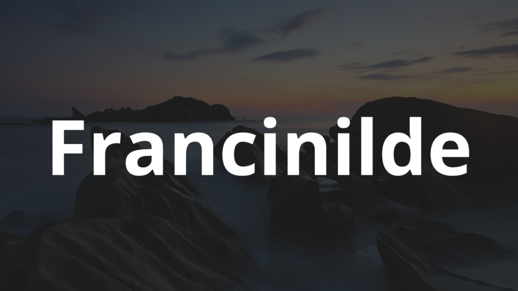 Significado do nome Francinilde: História e origem! 1 Significado do nome Francinilde