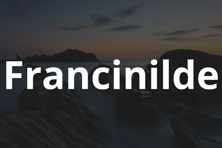 Significado do nome Francinilde: História e origem! 7 Significado do nome Francinilde