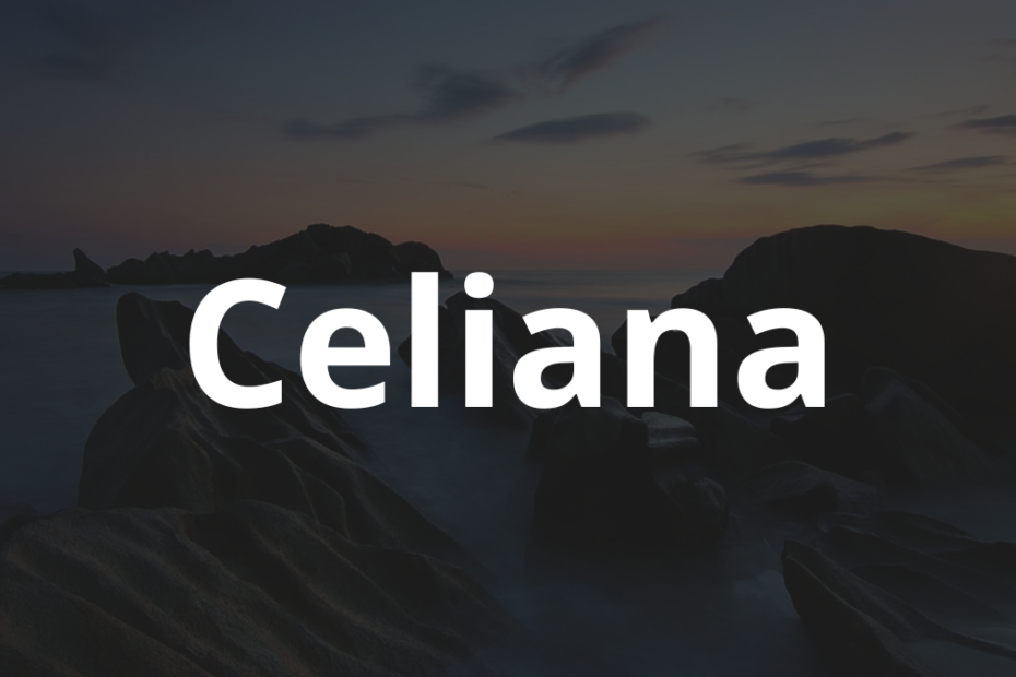 Significado do nome Celiana: História e origem! 9 Significado do nome Celiana