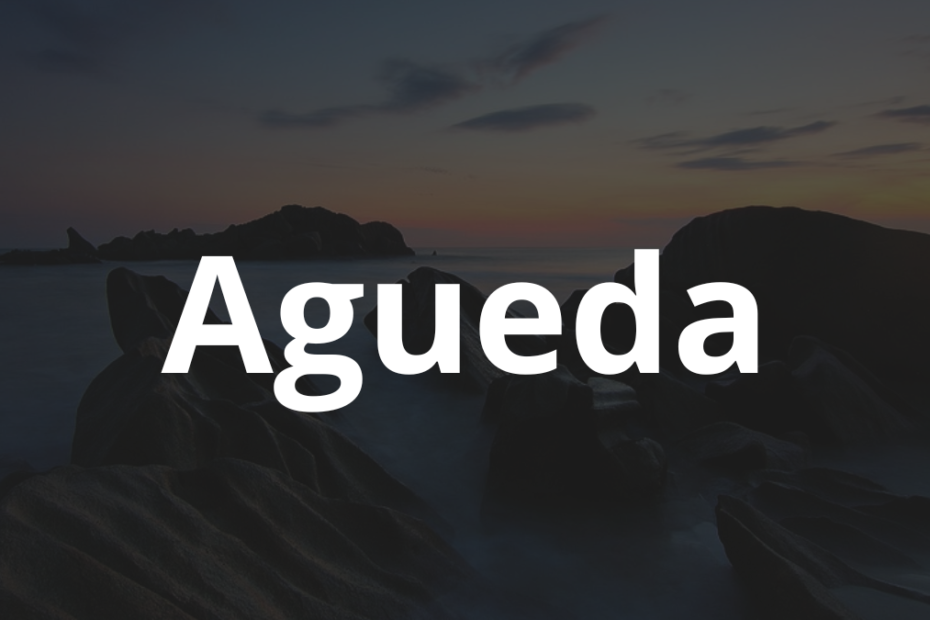 Significado do nome Agueda: História e origem! 6 Significado do nome Agueda