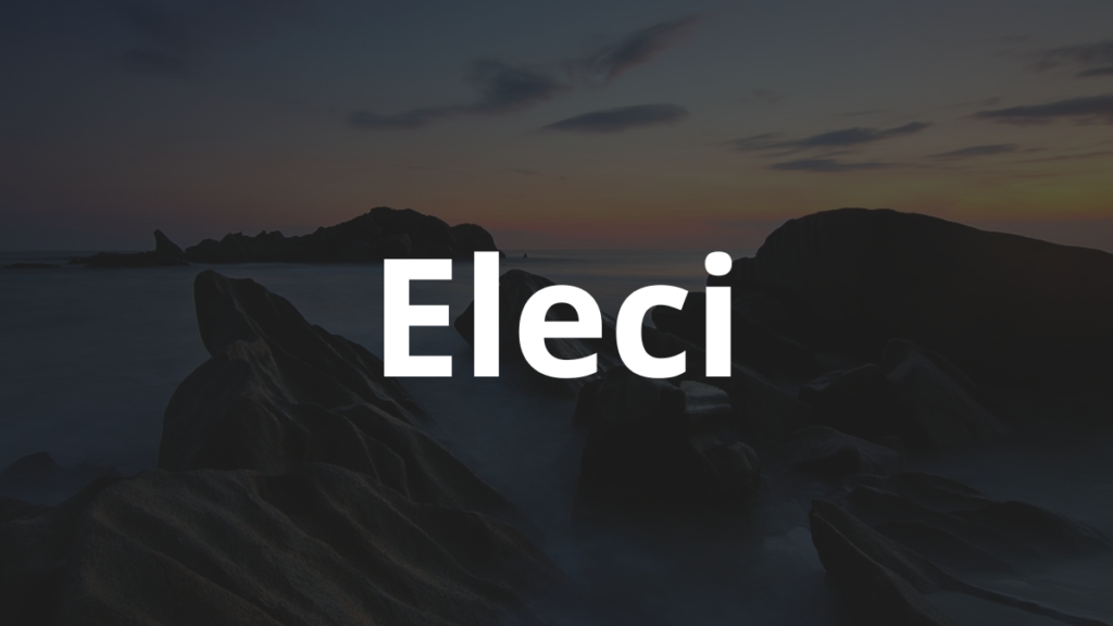 Significado do nome Eleci: História e origem! 1 Significado do nome Eleci