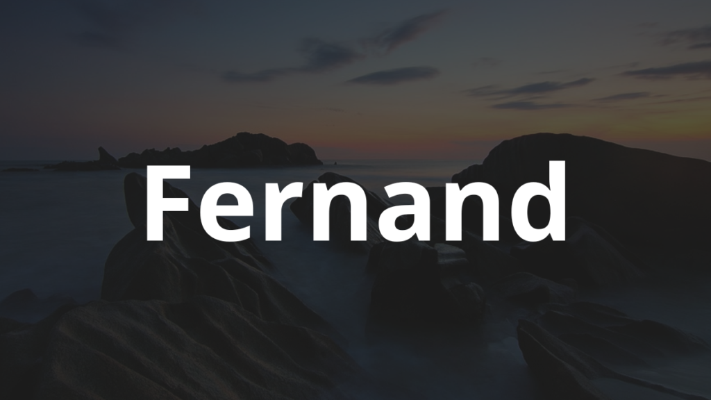 Significado do nome Fernand: História e origem! 1 Significado do nome Fernand