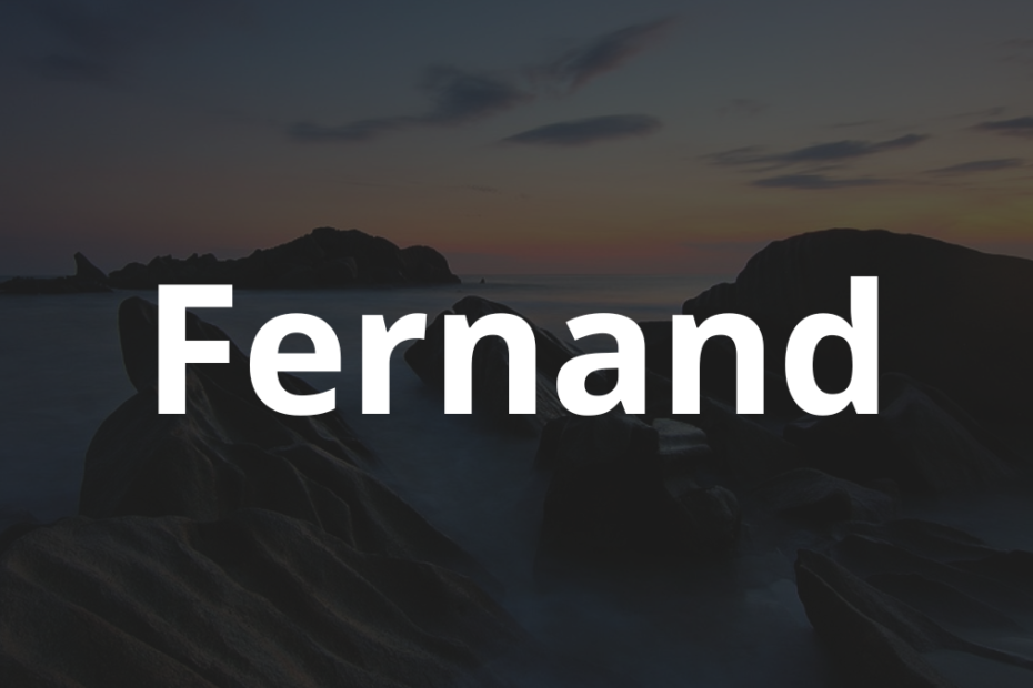 Significado do nome Fernand: História e origem! 4 Significado do nome Fernand