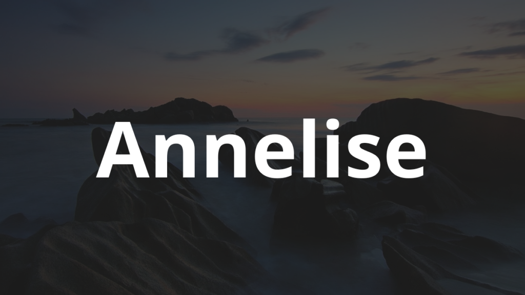 Significado do nome Annelise: História e origem! 1 Significado do nome Annelise