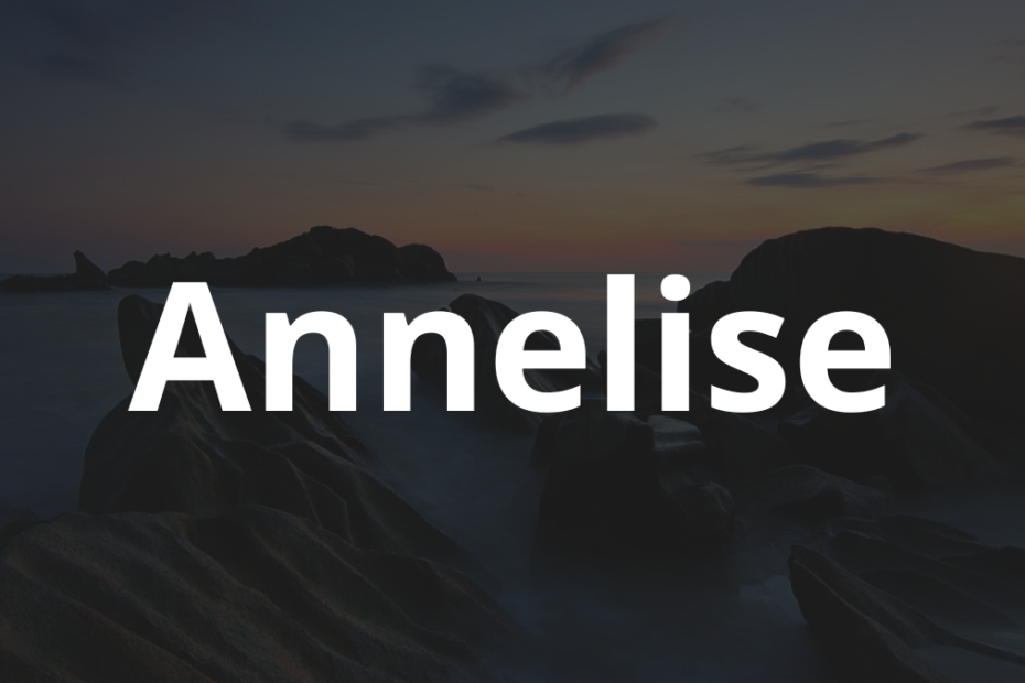 Significado do nome Annelise: História e origem! 7 Significado do nome Annelise