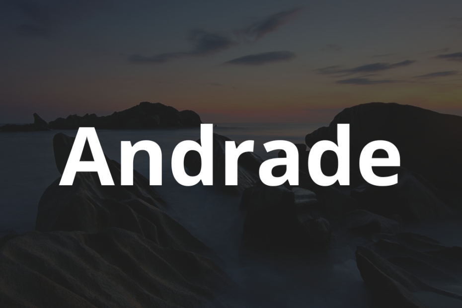 Significado do nome Andrade: História e origem! 2 Significado do nome Andrade