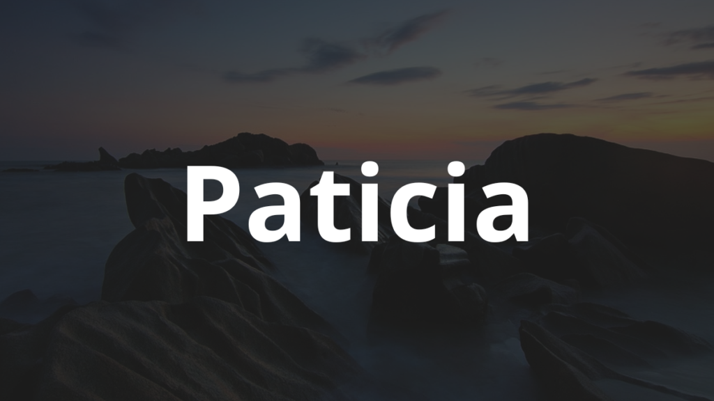 Significado do nome Paticia: História e origem! 1 Significado do nome Paticia