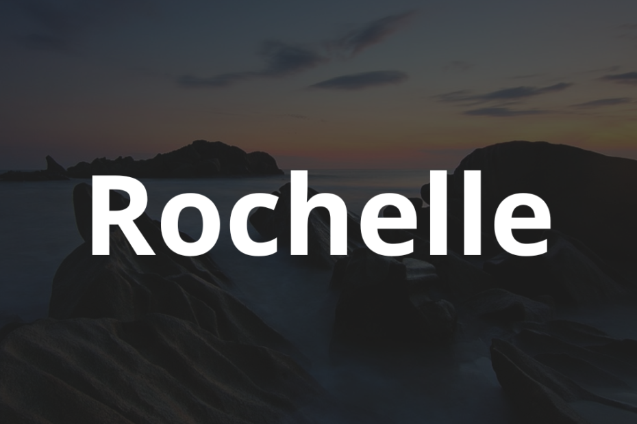 Significado do nome Rochelle: História e origem! 5 Significado do nome Rochelle