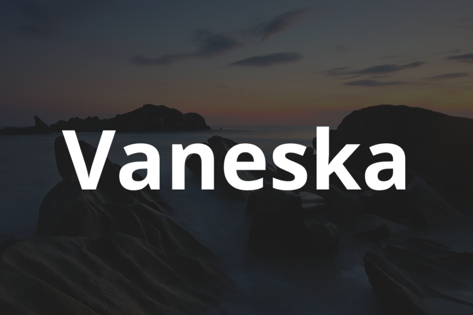 Significado do nome Vaneska: História e origem! 7 Significado do nome Vaneska