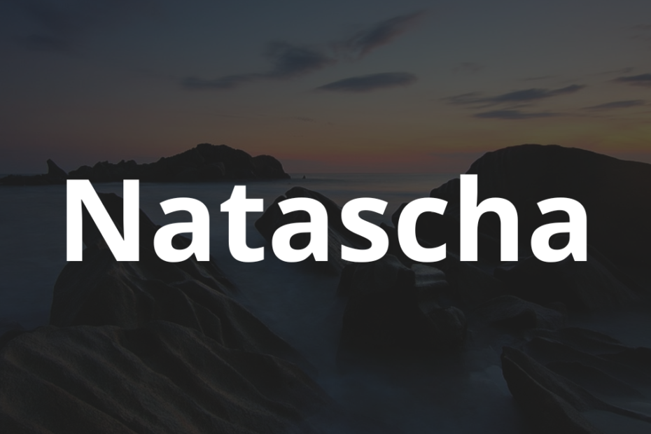 Significado do nome Natascha: História e origem! 2 Significado do nome Natascha