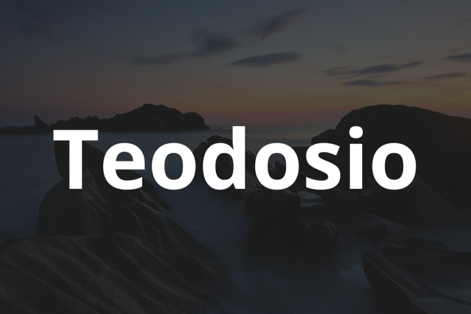 Significado do nome Teodosio: História e origem! 1 Significado do nome Teodosio