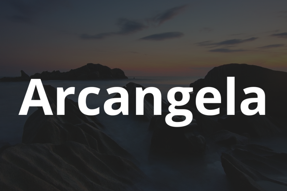 Significado do nome Arcangela