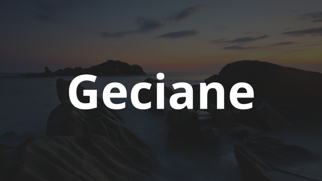 Significado do nome Geciane: História e origem! 1 Significado do nome Geciane