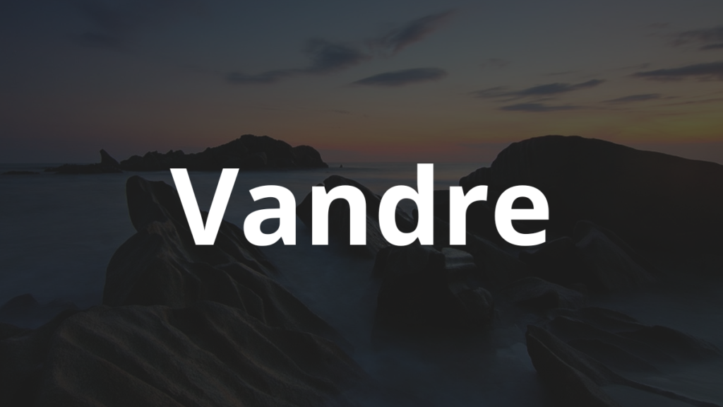 Significado do nome Vandre: História e origem! 1 Significado do nome Vandre